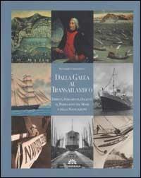 Dalla galea al transatlantico. Dipinti, strumenti, oggetti al Padiglione del mare e della navigazione - Pierangelo Campodonico - copertina