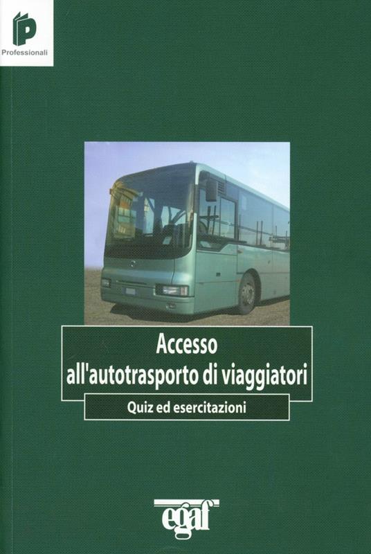 Accesso all'autotrasporto di viaggiatori. Quiz ed esercitazioni - Giulia Mesirca,Giuliano Coli,Emanuele Biagetti - copertina