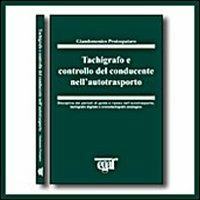 Tachigrafo e controllo del conducente nell'autotrasporto - Giandomenico Protospataro - copertina