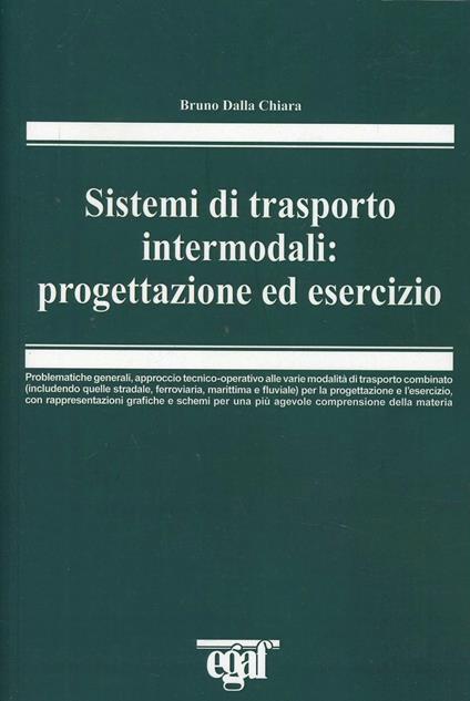 Sistemi di trasporto intermodali. Progettazione ed esercizio - Bruno Dalla Chiara - copertina