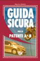 Guida sicura per le patenti A-B - Massimo Valentini - copertina