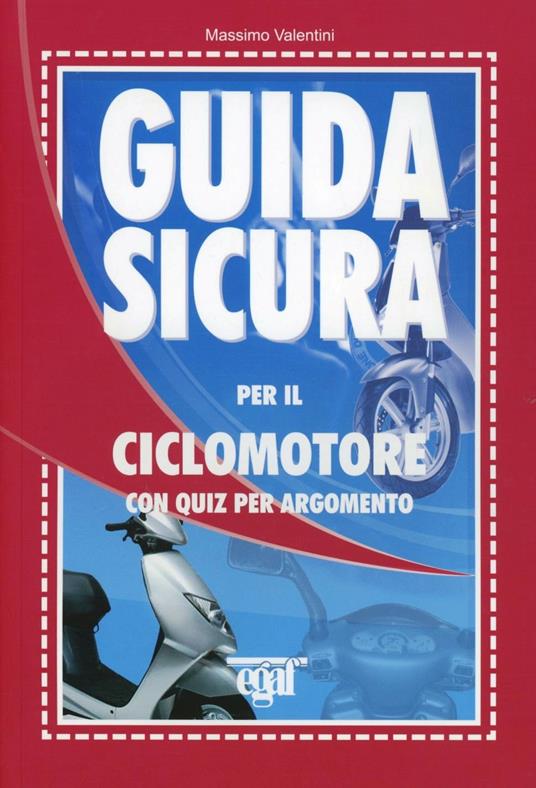 Guida sicura per il ciclomotore con quiz per argomento - Massimo Valentini - copertina