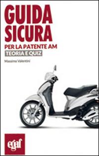 Guida sicura per la patente AM. Teoria e quiz - Massimo Valentini - copertina