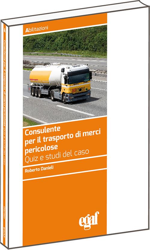 Consulente per il trasporto merci pericolose. Quiz e studi del caso - copertina