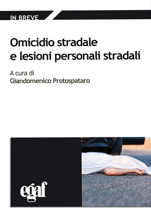 Omicidio stradale e lesioni personali stradali - Giandomenico Protospataro - copertina