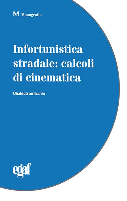 Infortunistica stradale. Calcoli di cinematica - Ubaldo Sterlicchio - copertina