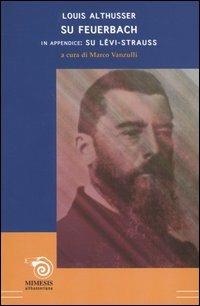 Su Feuerbach. In appendice: Su Lévi-Strauss - Louis Althusser - 3