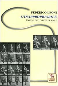 L' inappropriabile. Figure del limite in Kant - Federico Leoni - copertina