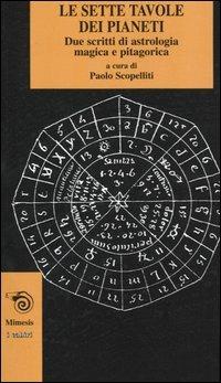 Le sette tavole dei pianeti. Due scritti di astrologia magica e pitagorica - 2