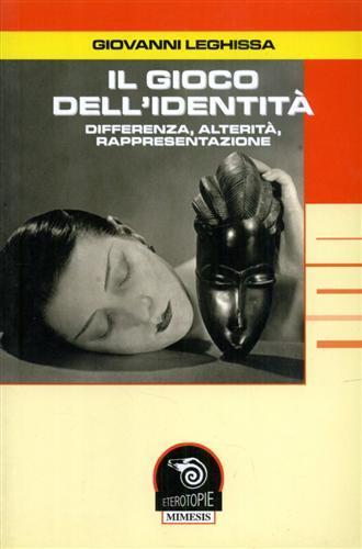 Il gioco dell'identità. Differenza, alterità, rappresentazione - Giovanni Leghissa - copertina