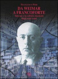 Da Weimar a Francoforte. Adorno e la cultura musicale degli anni venti - Francesco Peri - copertina