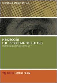 Heidegger e il problema dell'altro - Sebastiano Galanti Grollo - copertina