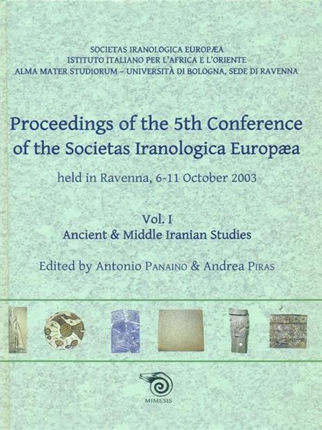 Proceedings of the 5th Conference of the Societas Iranologica Europea (Ravenna, 6-11 ottobre 2003). Vol. 1: Ancient & Middie Iranian Studies - 3