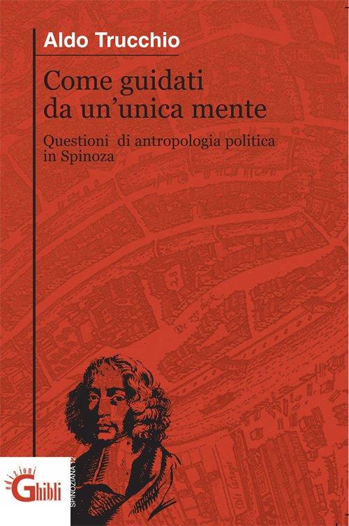 Come guidati da un'unica mente. Questioni di antropologia politica in Spinoza - Aldo Trucchio - copertina