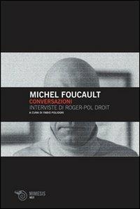 Conversazioni. Interviste di Roger-Pol Droit - Michel Foucault - copertina