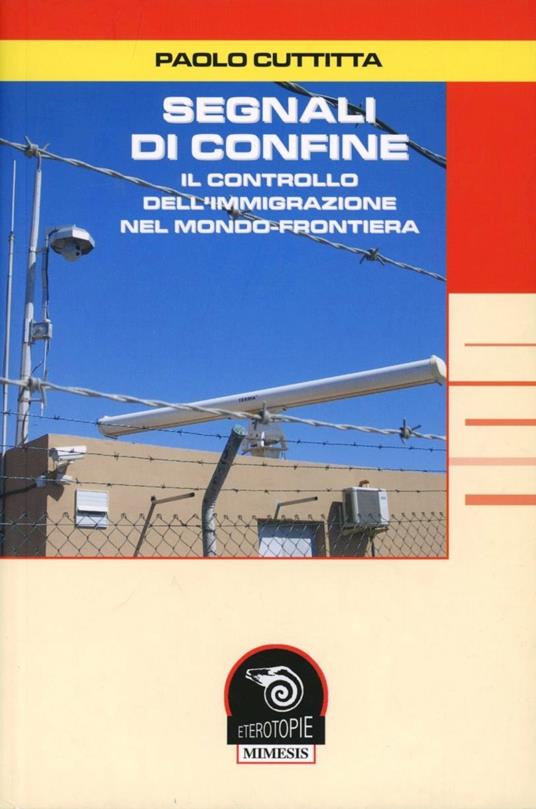 Segnali di confine. Il controllo dell'immigrazione nel mondo-frontiera - Paolo Cuttitta - copertina