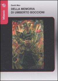 Della memoria di Umberto Boccioni - Danih Meo - 2