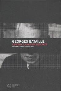 Lascaux. La nascita dell'arte - Georges Bataille - copertina