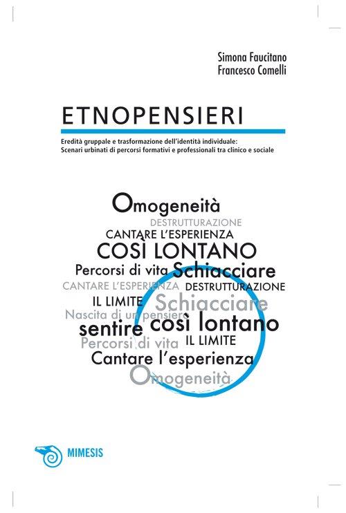 Etnopensieri: eredità di gruppo e trasformazione dell'identità individuale: scenari urbinati formativi e professionali fra clinico e sociale - Francesco Comelli,Simona Faucitano - copertina