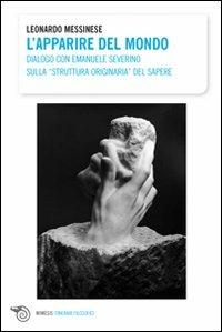 L'apparire del mondo. Dialogo con Emanuele Severino sulla struttura originaria del sapere - Leonardo Messinese - copertina