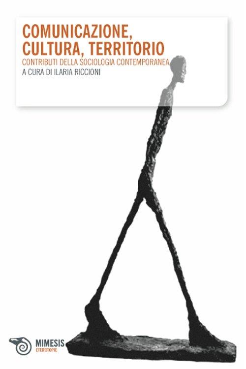 Comunicazione, cultura, territorio. Contributi della sociologia contemporanea - copertina