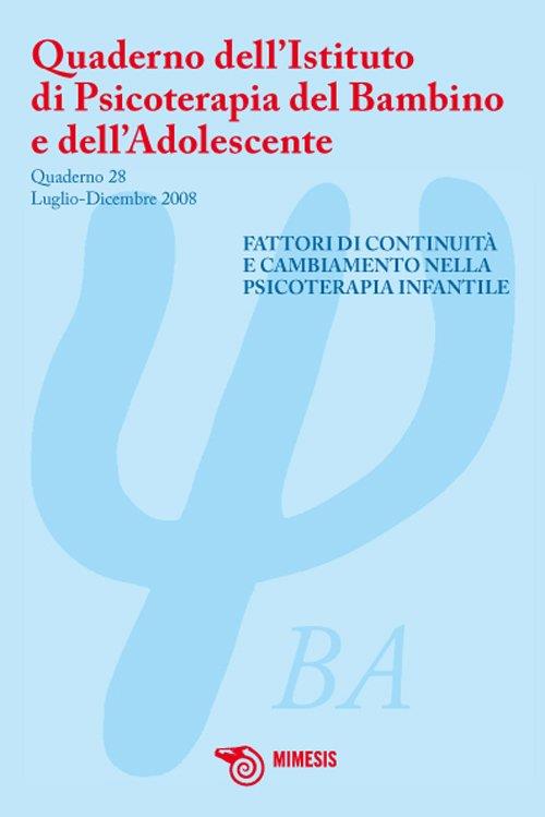 Quaderno dell'Istituto di Psicoterapia del bambino e dell'adolescente. Vol. 28: Fattori di continuità e cambiamento nella psicoterapia infantile. - copertina