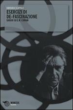 Esercizi di de-fascinazione. Saggio su E. M. Cioran