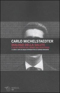 Dialogo della salute e altri scritti sul senso dell'esistenza - Carlo Michelstaedter - copertina
