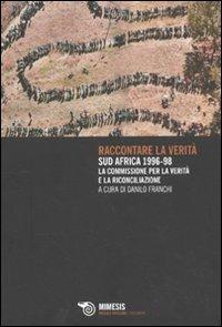 Raccontare la verità. Sud Africa 1996-1998. La commissione per la verità e la riconciliazione - copertina