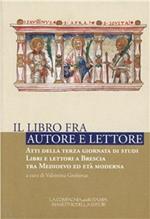 Il libro fra autore e lettore. Atti della 3ª giornata di studi libri elettori a Brescia tra Medioevo ed età moderna