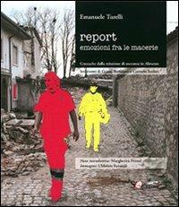 Report emozioni fra le macerie. Cronache dalla missione di soccorso in Abruzzo - Emanuele Turelli - copertina