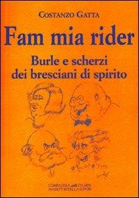 Fam mia rider. Burle e scherzi dei bresciani di spirito - Costanzo Gatta - copertina