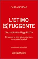 L' etimo (s)fuggente. Si scrive sushi e di legge spiedo. Divagazioni su cibo, spiedo, letteratura, vino e cucina