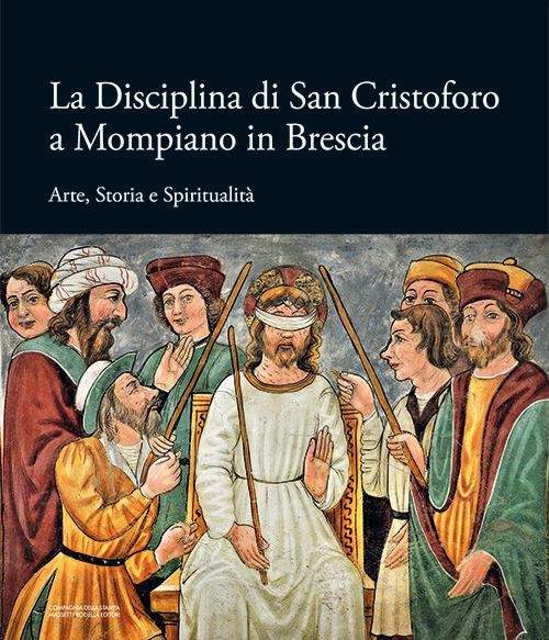 La Disciplina di San Cristoforo a Mompiano in Brescia. Arte, storia e spiritualità - copertina