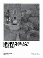 Brescia negli anni della ripartenza (1945-1963)