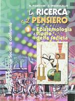 La ricerca e il pensiero. Per i Licei e gli Ist. magistrali. Con espansione online. Vol. 3: Epistemologia e studio della società-Filosofia e scienze sociali a confronto.