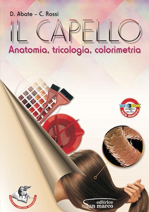  Il capello. Anatomia, tricologia, colorimetria. Per gli Ist. professionali. Con espansione online