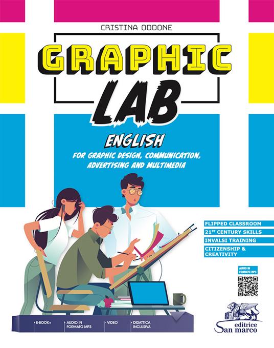  Graphic lab. English for graphic design, communication, advertising and multimedia. Per gli Ist. tecnici e professionali