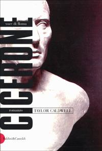 Cicerone. Voce di Roma - Taylor Caldwell - copertina