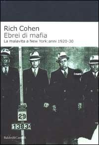 Ebrei di mafia. La malavita a New York: anni 1920-30 - Rich Cohen - copertina