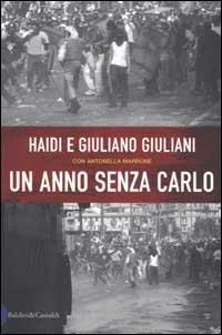 Un anno senza Carlo - Giuliano Giuliani,Haidi Gaggio Giuliani,Antonella Marrone - copertina