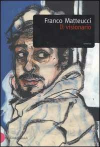 Il visionario - Franco Matteucci - copertina