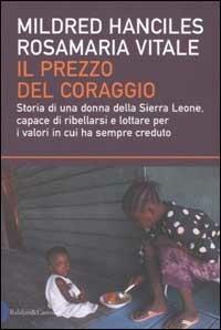 Il prezzo del coraggio. Storia di una donna della Sierra Leone, capace di ribellarsi e lottare per i valori in cui ha sempre creduto - Mildred Hanciles,Rosamaria Vitale - copertina