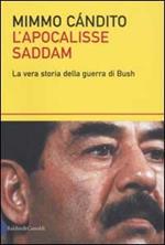 L' apocalisse Saddam. La vera storia della guerra di Bush