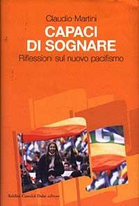 Capaci di sognare. Riflessioni sul nuovo pacifismo - Claudio Martini - copertina