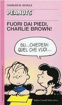 Fuori dai piedi, Charlie Brown! - Charles M. Schulz - copertina