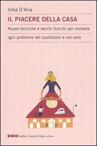 Il piacere della casa. Nuove tecniche e vecchi trucchi per risolvere ogni  problema del quotidiano e non solo - Irma D'Aria - Libro - Dalai Editore -  Le mele