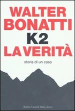 K2. La verità. Storia di un caso