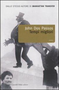Tempi migliori - John Dos Passos - 6