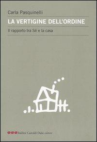 La vertigine dell'ordine. Il rapporto tra sé e la casa - Carla Pasquinelli - 4